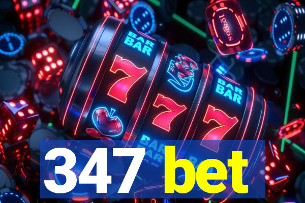 347 bet